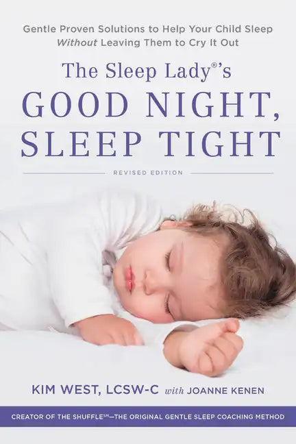 The Sleep Lady's Good Night, Sleep Tight: Gentle Proven Solutions to Help Your Child Sleep Without Leaving Them to Cry It Out - Paperback