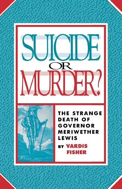 Suicide or Murder?: The Strange Death of Governor Meriwether Lewis - Paperback