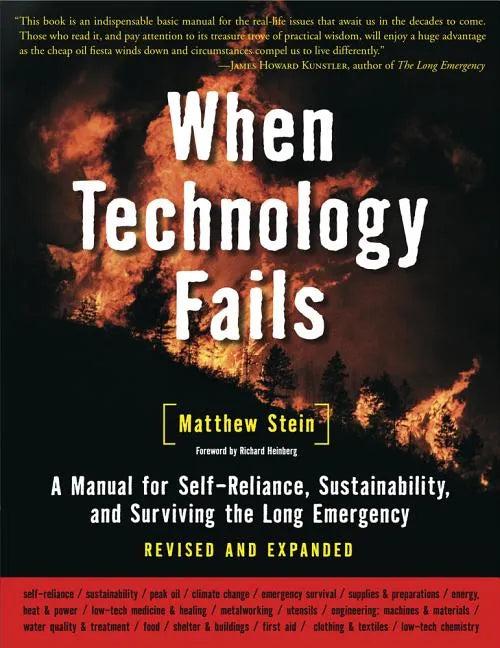 When Technology Fails: A Manual for Self-Reliance, Sustainability, and Surviving the Long Emergency, 2nd Edition - Paperback
