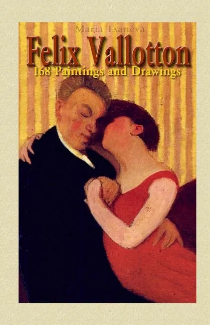 Felix Vallotton: 168 Paintings and Drawings - Paperback