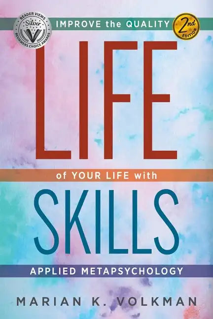 Life Skills: Improve the Quality of Your Life with Applied Metapsychology, 2nd Edition - Paperback