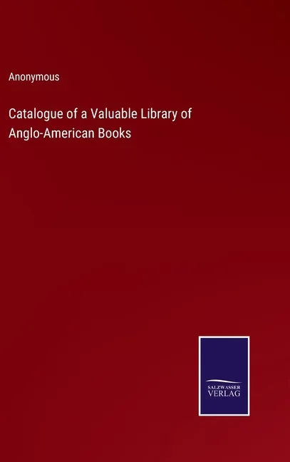 Catalogue of a Valuable Library of Anglo-American Books - Hardcover