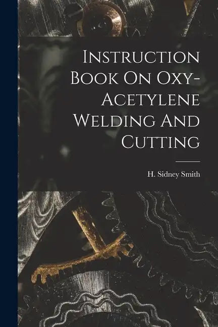 Instruction Book On Oxy-acetylene Welding And Cutting - Paperback