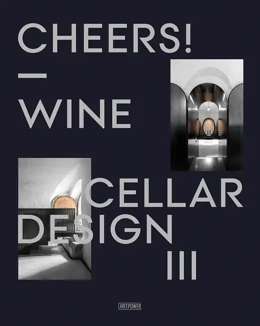 Cheers!: Wine Cellar Design III - Hardcover