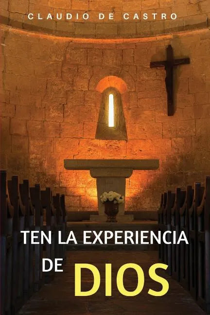 Ten la Experiencia de Dios: Ten un Encuentro con Dios - Paperback