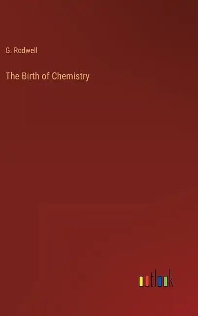 The Birth of Chemistry - Hardcover