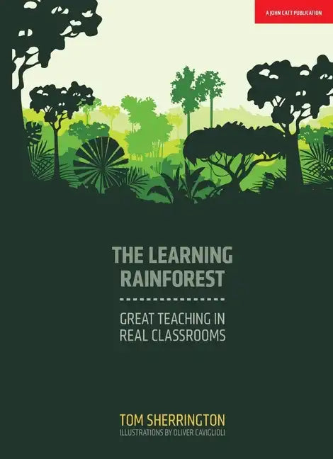 The Learning Rainforest: Great Teaching in Real Classrooms - Paperback