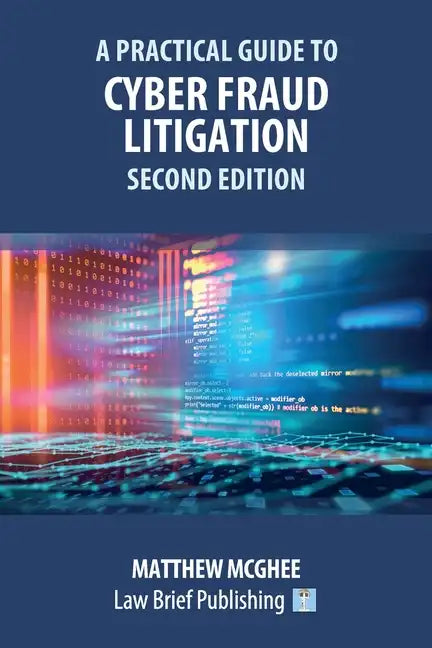 A Practical Guide to Cyber Fraud Litigation - Second Edition - Paperback
