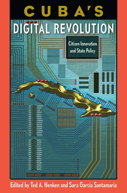 Cuba's Digital Revolution: Citizen Innovation and State Policy - Paperback