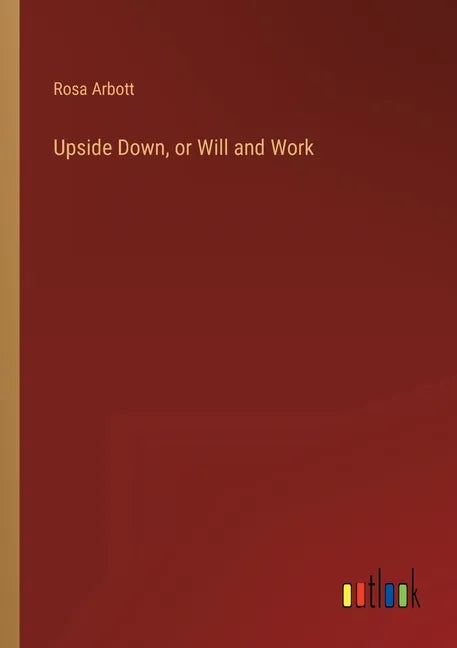Upside Down, or Will and Work - Paperback