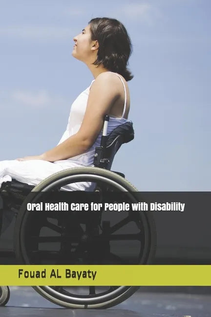 Oral Health Care for People with Disability: Oral Health Care for People with Disability - Paperback