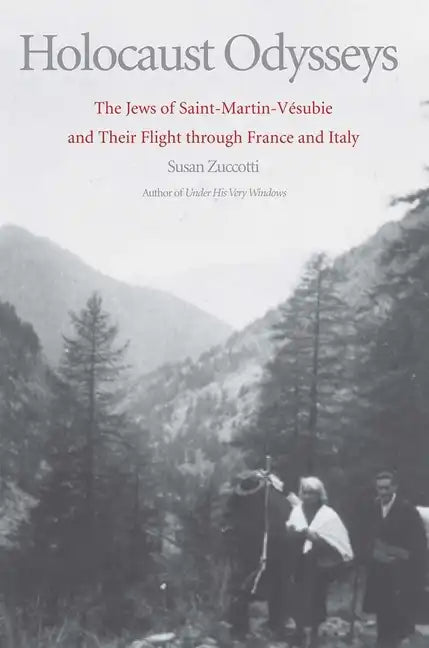 Holocaust Odysseys: The Jews of Saint-Martin-Vésubie and Their Flight Through France and Italy - Hardcover
