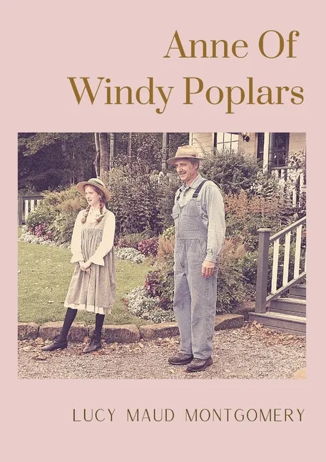 Anne Of Windy Poplars: An epistolary novel by Canadian author Lucy Maud Montgomery - Paperback