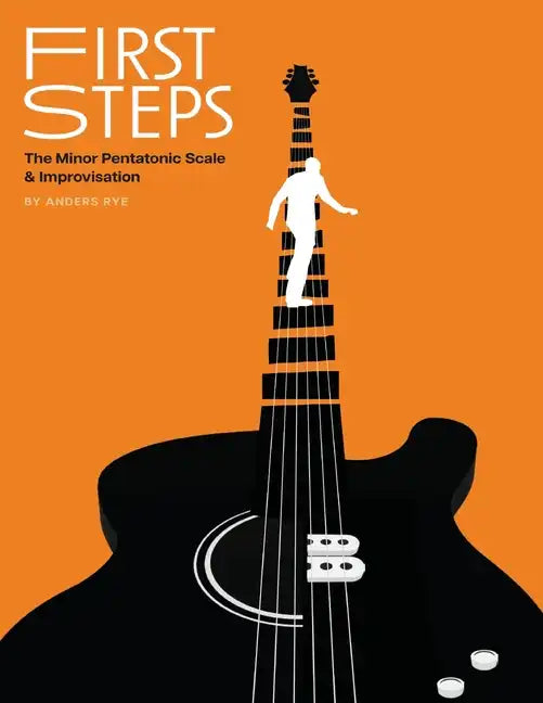First Steps: The Minor Pentatonic Scale & Improvisation - Paperback
