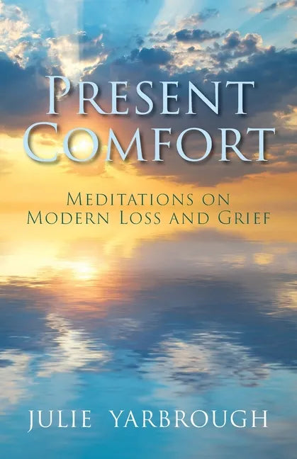 Present Comfort: Meditations on Modern Loss and Grief - Paperback
