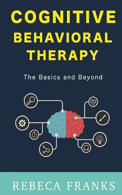 Cognitive Behavioral Therapy - CBT: The Basics and Beyond - Paperback