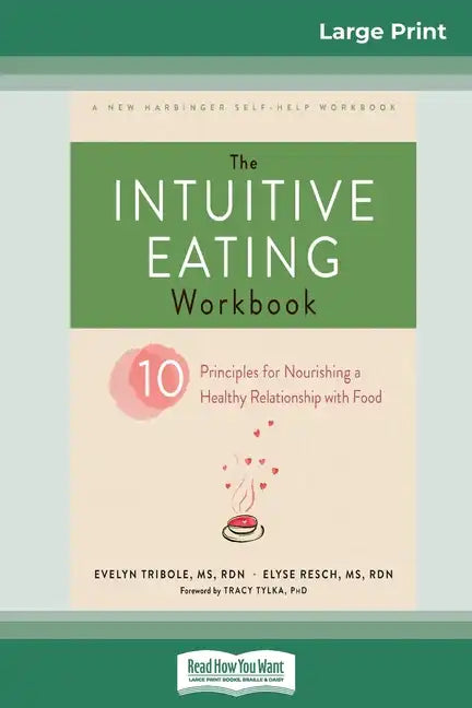 The Intuitive Eating Workbook: Ten Principles for Nourishing a Healthy Relationship with Food (16pt Large Print Edition) - Paperback