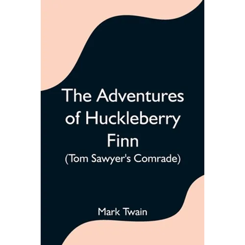 The Adventures of Huckleberry Finn (Tom Sawyer's Comrade) - Paperback
