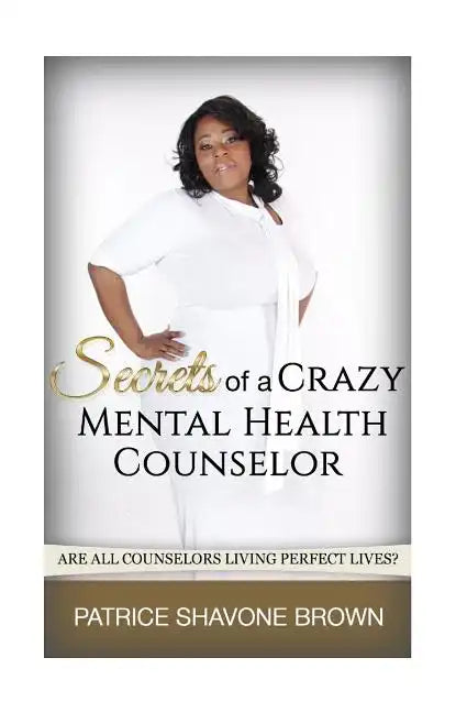 Secrets Of A Crazy Mental Health Counselor - Paperback