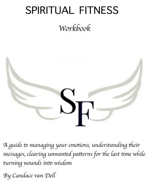 Spiritual Fitness: A Guide to managing your emotions, understanding their messages and clearing unwanted patterns for the last time. - Paperback