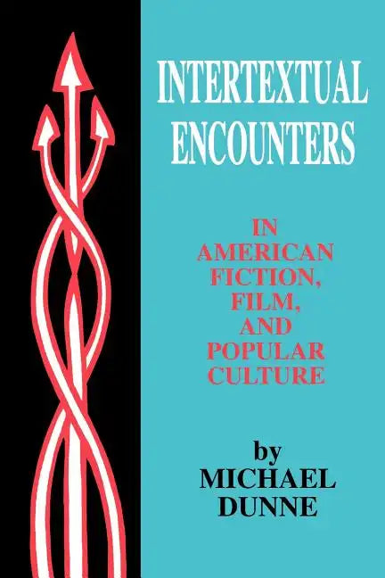 Intertextual Encounters in American Fiction, Film, and Popular Culture - Paperback