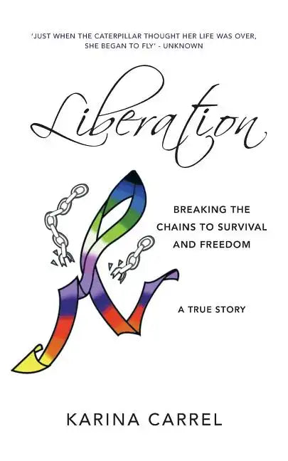 Liberation: Breaking the Chains to Survival and Freedom - A True Story - Paperback
