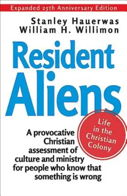 Resident Aliens: Life in the Christian Colony - Paperback