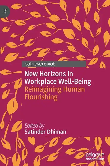 New Horizons in Workplace Well-Being: Reimagining Human Flourishing - Hardcover