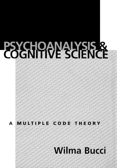 Psychoanalysis and Cognitive Science: Multiple Code Theory, a - Hardcover