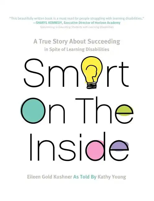 Smart on the Inside: A True Story about Succeeding in Spite of Learning Disabilities - Paperback