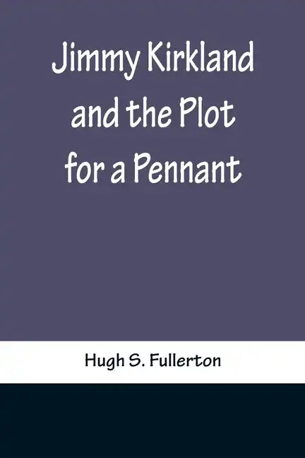 Jimmy Kirkland and the Plot for a Pennant - Paperback