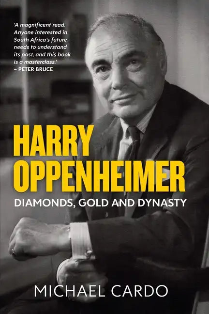 Harry Oppenheimer: Diamonds, Gold and Dynasty - Paperback