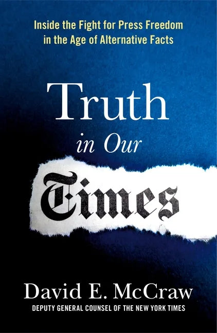 Truth in Our Times: Inside the Fight for Press Freedom in the Age of Alternative Facts - Paperback