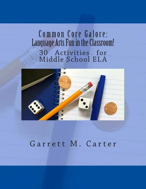 Common Core Galore: Language Arts Fun in the Classroom!: 30 Activities for Middle School ELA - Paperback