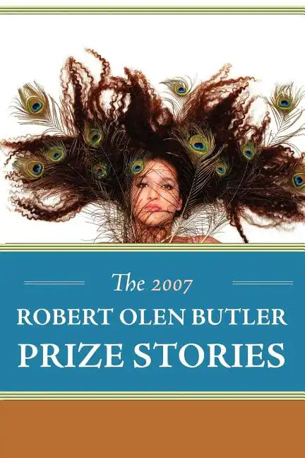 The 2007 Robert Olen Butler Prize Stories - Paperback