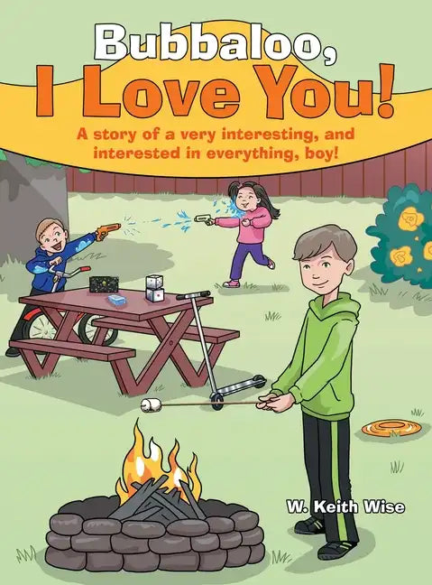 Bubbaloo, I Love You!: A Story of a Very Interesting, and Interested in Everything, Boy! - Hardcover