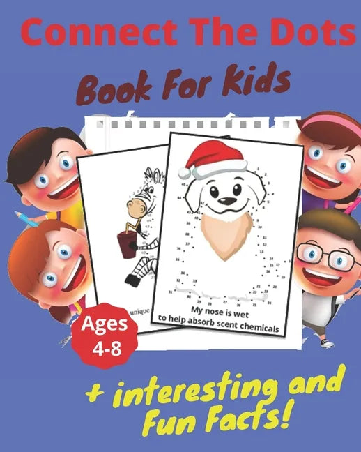 Connect The Dots + Interesting & Fun Facts Book For Kids Ages 4-8: Dot to Dot Puzzles + Facts To Read for Fun and Learning, Filled With Cute Animals, - Paperback