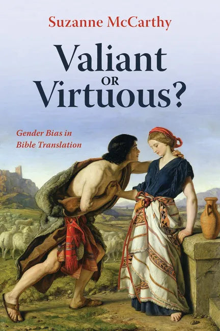 Valiant or Virtuous?: Gender Bias in Bible Translation - Paperback