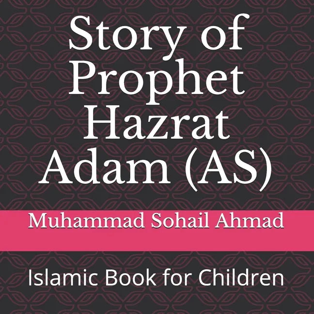 Story of Prophet Hazrat Adam (AS): Islamic Book for Children - Paperback