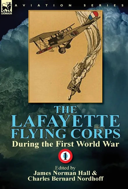 The Lafayette Flying Corps-During the First World War: Volume 1 - Hardcover