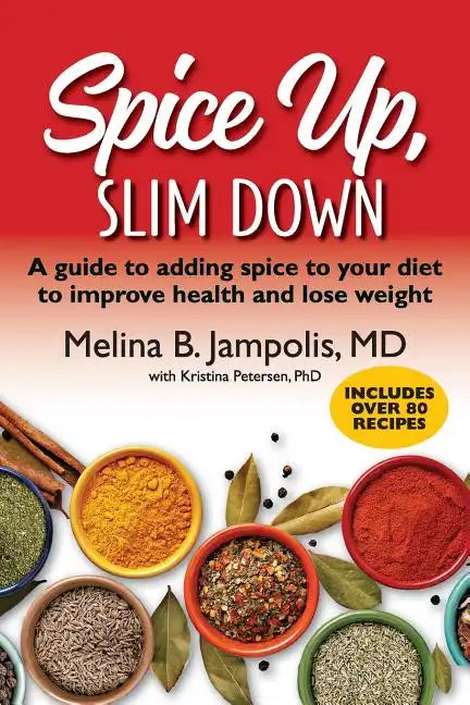 Spice Up, Slim Down: A guide to adding spice to your diet to improve your health and lose weight - Paperback
