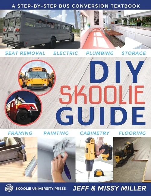 DIY Skoolie Guide: A Step-By-Step Bus Conversion Textbook - Paperback