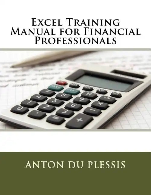 Excel Training Manual for Financial Professionals - Paperback