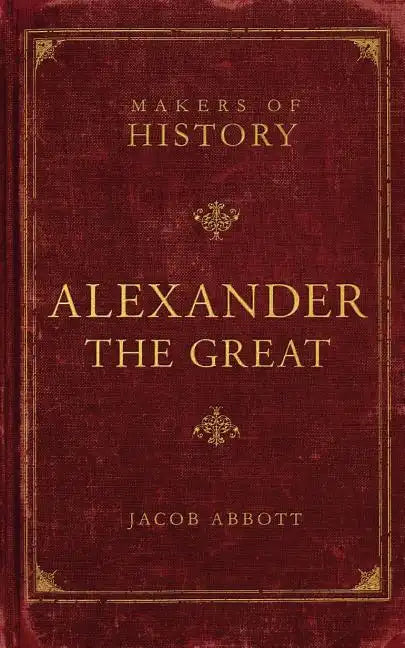 Alexander the Great: Makers of History - Paperback