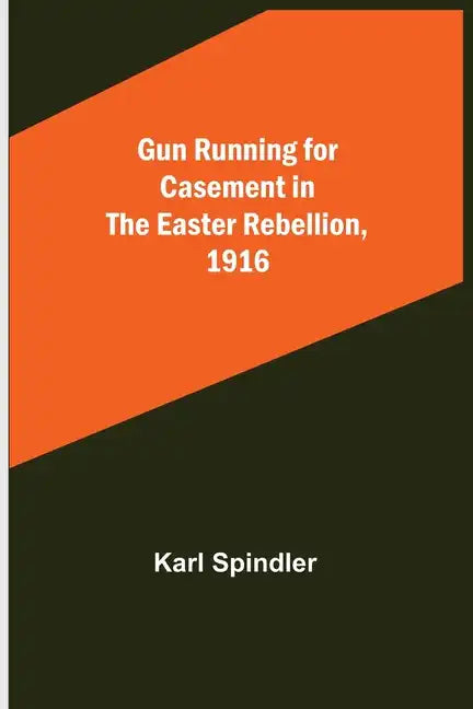 Gun running for Casement in the Easter rebellion, 1916 - Paperback