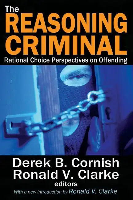 The Reasoning Criminal: Rational Choice Perspectives on Offending - Paperback