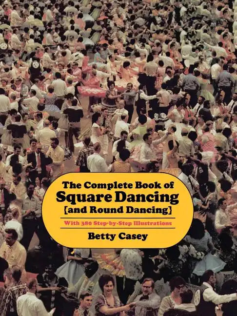 The Complete Book of Square Dancing: And Round Dancing - Paperback
