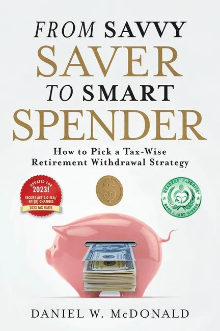 From Savvy Saver to Smart Spender: How to Pick a Tax-Wise Retirement Withdrawal Strategy - Paperback