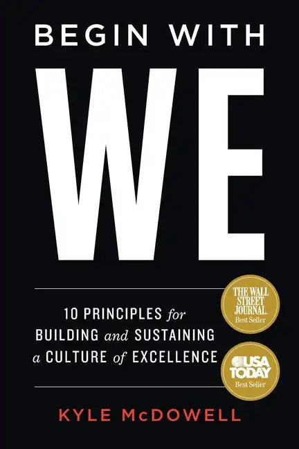 Begin With WE: 10 Principles for Building and Sustaining a Culture of Excellence - Paperback