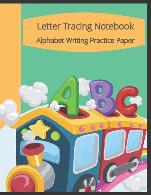 Letter Tracing Notebook, Alphabet Writing Practice Paper: Train Themed Paperback Cover, 8.5" x 11", Lined Tracing Activities with Additional Blank Lin - Paperback